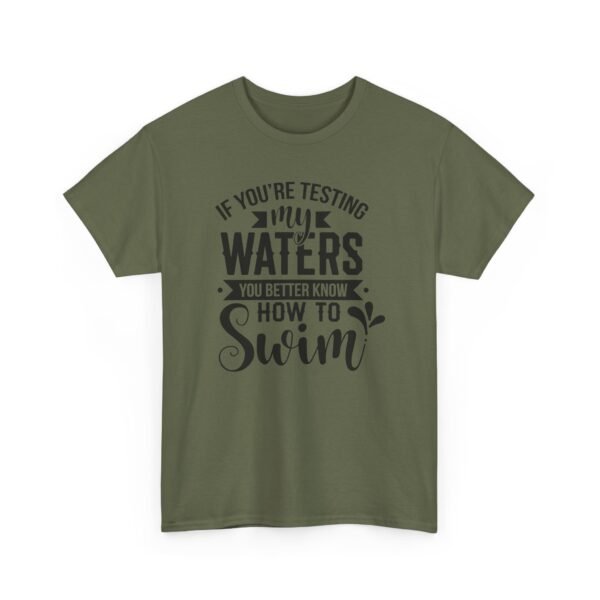 7201728740508577773_2048-1.jpeg Unisex t-shirt from Twisted Angell with the sarcastic phrase “If You're Testing My Waters, You Better Know How To Swim” printed on the front.