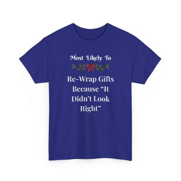 Unisex t-shirt from Twisted Angell with the sarcastic phrase “Most Likely To Re-Wrap Gifts Because "It Didn't Look Right” printed on the front.