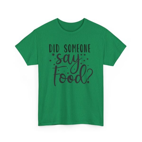 Unisex t-shirt from Twisted Angell with the sarcastic phrase “Did Someone Say Food?” printed on the front.