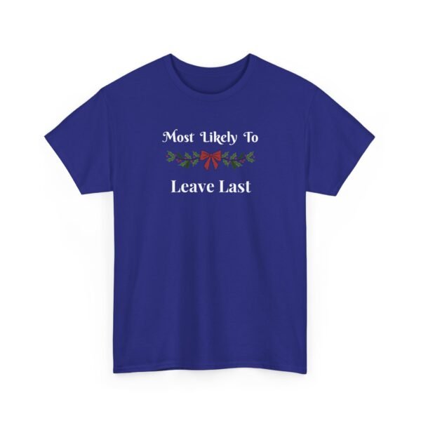 Unisex t-shirt from Twisted Angell with the sarcastic phrase “Most Likely To Leave Last” printed on the front.