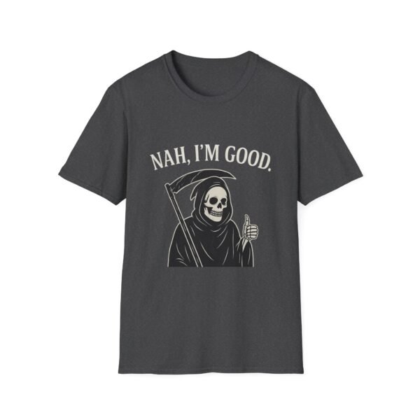 7226839879446481541_2048-1.jpeg Unisex t-shirt from Twisted Angell with the sarcastic phrase “Nah, I'm Good” printed on the front.