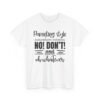 Unisex t-shirt from Twisted Angell with the sarcastic phrase “Parenting Style Somewhere Between No! Don't! And Oh Whatever” printed on the front.