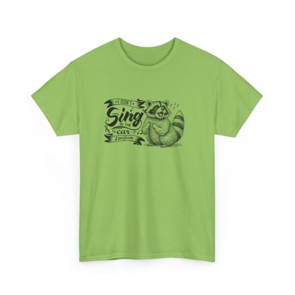 Unisex t-shirt from Twisted Angell with the sarcastic phrase “I Don't Sing In The Car, I Perform - Raccoon” printed on the front.