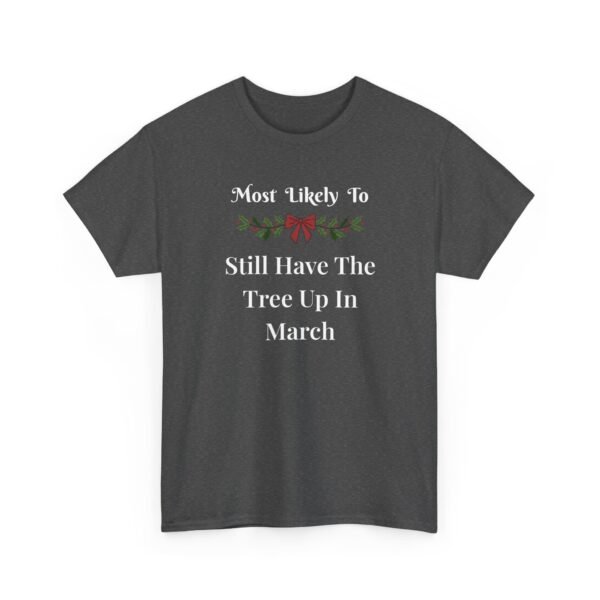 Unisex t-shirt from Twisted Angell with the sarcastic phrase “Most Likely To Still Have The Tree Up In March” printed on the front.