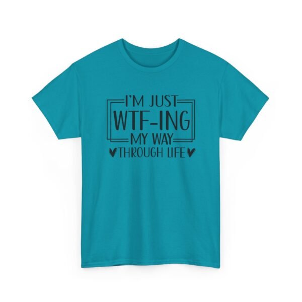 Unisex t-shirt from Twisted Angell with the sarcastic phrase “I'm Just WTF-ing My Way Through Life” printed on the front.