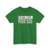 7337660738853170378_2048.jpeg Unisex t-shirt from Twisted Angell with the sarcastic phrase “To-Do List, You're Dad” printed on the front.