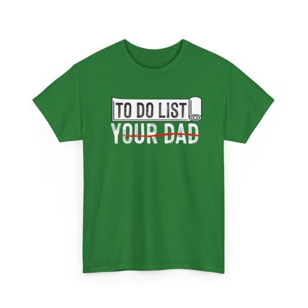 7337660738853170378_2048.jpeg Unisex t-shirt from Twisted Angell with the sarcastic phrase “To-Do List, You're Dad” printed on the front.