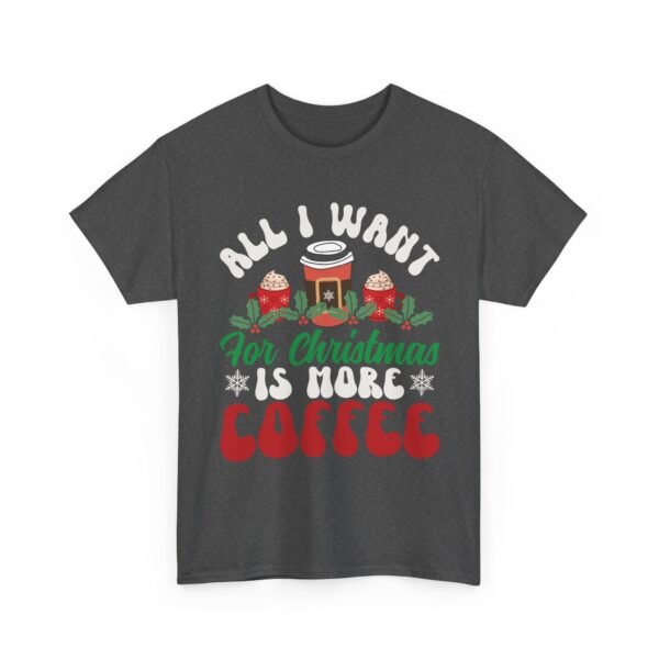 Unisex t-shirt from Twisted Angell with the sarcastic phrase “All I Want For Christmas Is More Coffee” printed on the front.