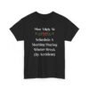 Unisex t-shirt from Twisted Angell with the sarcastic phrase “Most Likely To Schedule A Meeting During Winter Break (By Accident)” printed on the front.