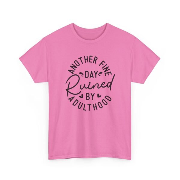 736187488056157721_2048-1.jpeg Unisex t-shirt from Twisted Angell with the sarcastic phrase “Another Fine Day Ruined By Adulthood” printed on the front.