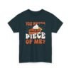 7362282647011334651_2048-1.jpeg Unisex t-shirt from Twisted Angell with the sarcastic phrase “You Wanna Piece Of Me?” printed on the front.