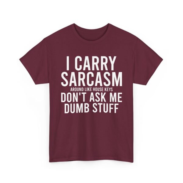 Unisex t-shirt from Twisted Angell with the sarcastic phrase “I Carry Sarcasm Around Like House Keys, Don't Ask Me Dumb Stuff” printed on the front.