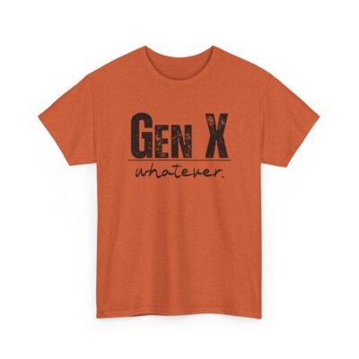 7385953200600848078_2048.jpeg Unisex t-shirt from Twisted Angell with the sarcastic phrase “Gen X Whatever” printed on the front.