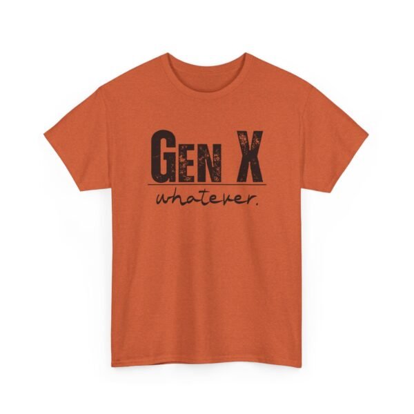 7385953200600848078_2048.jpeg Unisex t-shirt from Twisted Angell with the sarcastic phrase “Gen X Whatever” printed on the front.