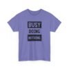 Unisex t-shirt from Twisted Angell with the sarcastic phrase “Busy Doing Nothing” printed on the front.