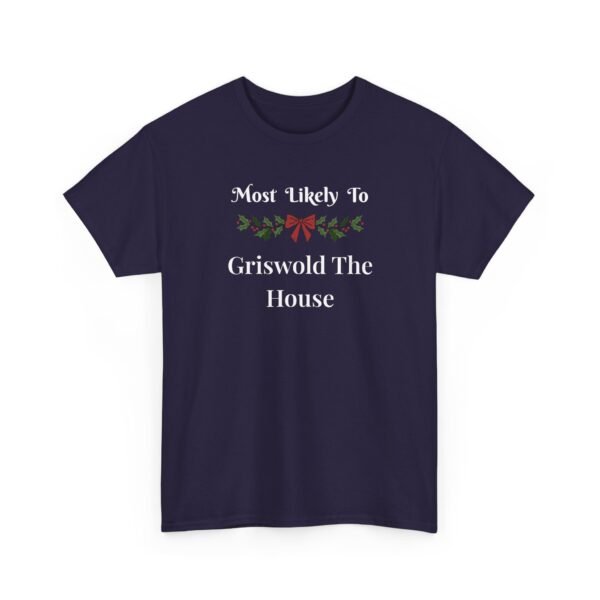 7412306033005712776_2048.jpeg Unisex t-shirt from Twisted Angell with the sarcastic phrase “Most Likely To Griswold The House” printed on the front.