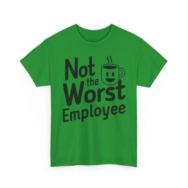 Unisex t-shirt from Twisted Angell with the sarcastic phrase “Not the Worst Employee” printed on the front.