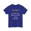 Unisex t-shirt from Twisted Angell with the sarcastic phrase “Most Likely To End The Party With Let's Talk About Mortality” printed on the front.