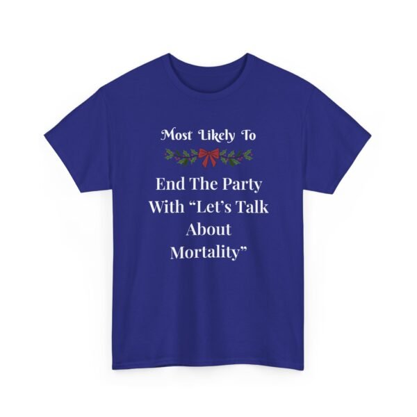 Unisex t-shirt from Twisted Angell with the sarcastic phrase “Most Likely To End The Party With Let's Talk About Mortality” printed on the front.