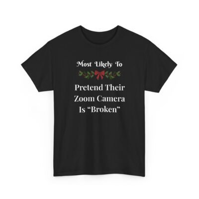 7431713937767610328_2048-1.jpeg Unisex t-shirt from Twisted Angell with the sarcastic phrase “Most Likely To Pretend Their Zoom Camera Is 'Broken” printed on the front.