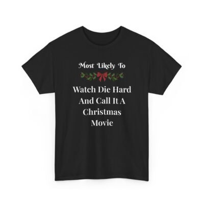 7436293369844443054_2048-1.jpeg Unisex t-shirt from Twisted Angell with the sarcastic phrase “Most Likely To Watch Die Hard And Call It A Christmas Movie” printed on the front.