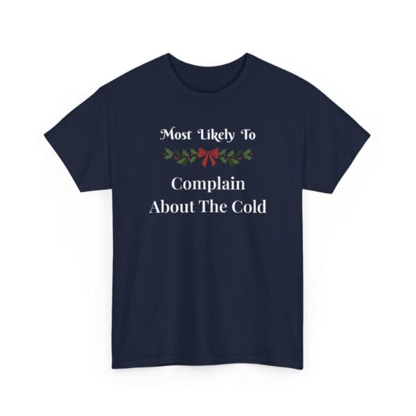 7442932683083030223_2048.jpeg Unisex t-shirt from Twisted Angell with the sarcastic phrase “Most Likely To Complain About The Cold” printed on the front.