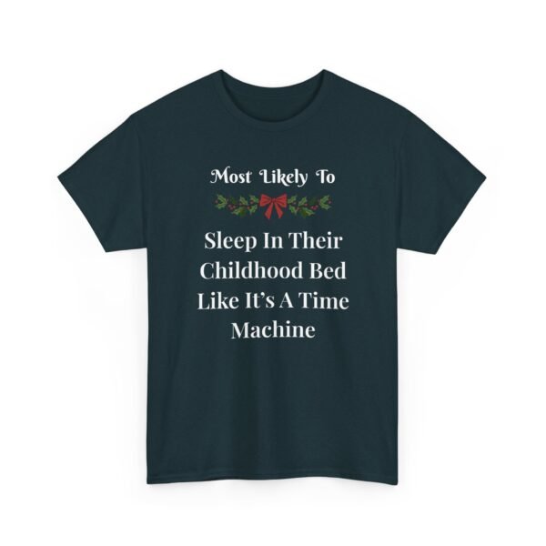 Unisex t-shirt from Twisted Angell with the sarcastic phrase “Most Likely To Sleep In Their Childhood Bed Like It's A Time Machine” printed on the front.