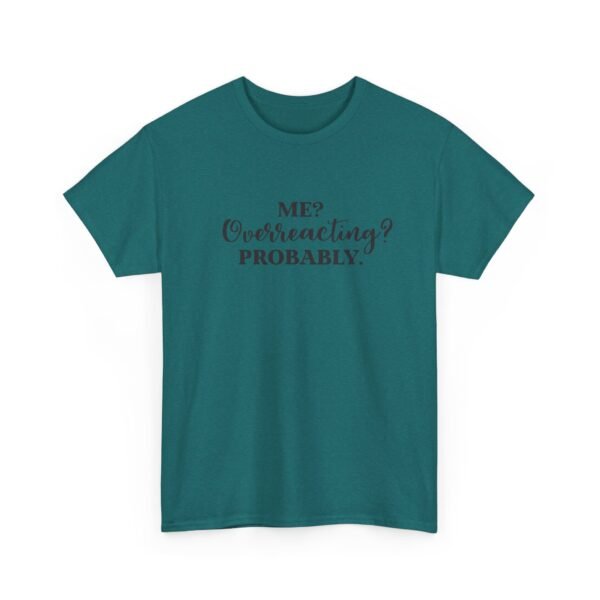 Unisex t-shirt from Twisted Angell with the sarcastic phrase “Me? Overreacting? Probably” printed on the front.