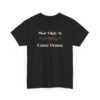 7527528825389459398_2048-1.jpeg Unisex t-shirt from Twisted Angell with the sarcastic phrase “Most Likely To Cause Drama” printed on the front.