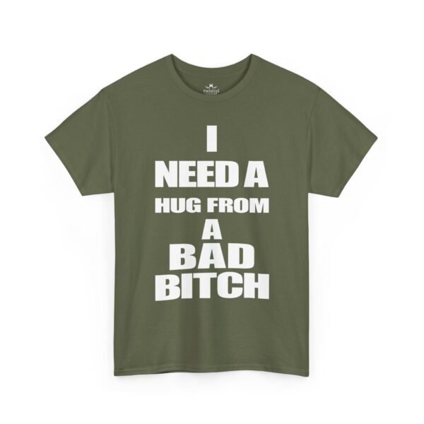 Unisex t-shirt from Twisted Angell with the sarcastic phrase “I Need a Hug from a Bad Bitch” printed on the front.