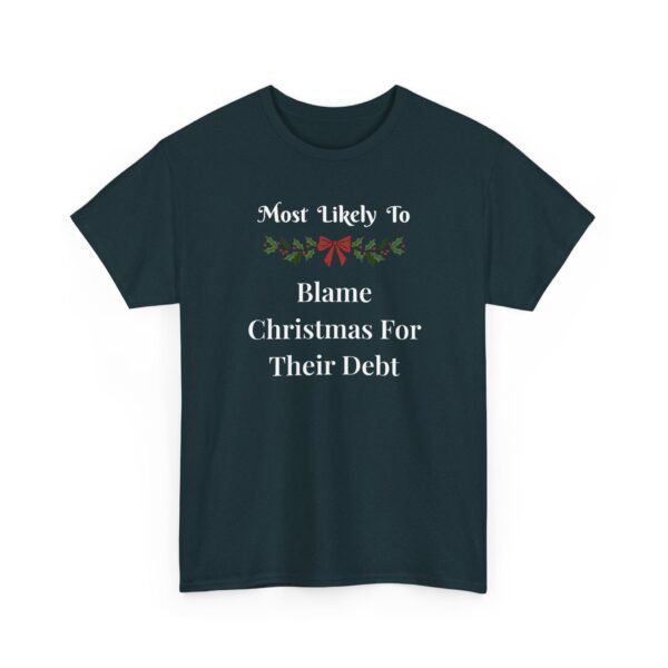 Unisex t-shirt from Twisted Angell with the sarcastic phrase “Most Likely To Blame Christmas For Their Debt” printed on the front.