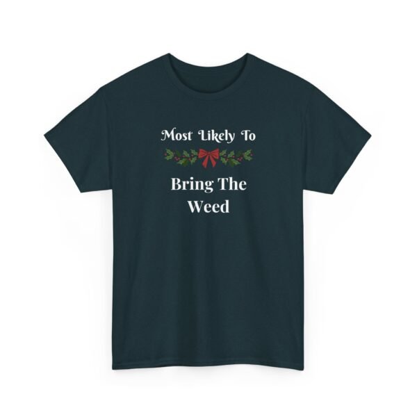 Unisex t-shirt from Twisted Angell with the sarcastic phrase “Most Likely To Bring The Weed” printed on the front.