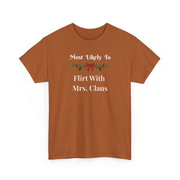 7585384243779295478_2048.jpeg Unisex t-shirt from Twisted Angell with the sarcastic phrase “Most Likely To Flirt With Mrs. Claus” printed on the front.