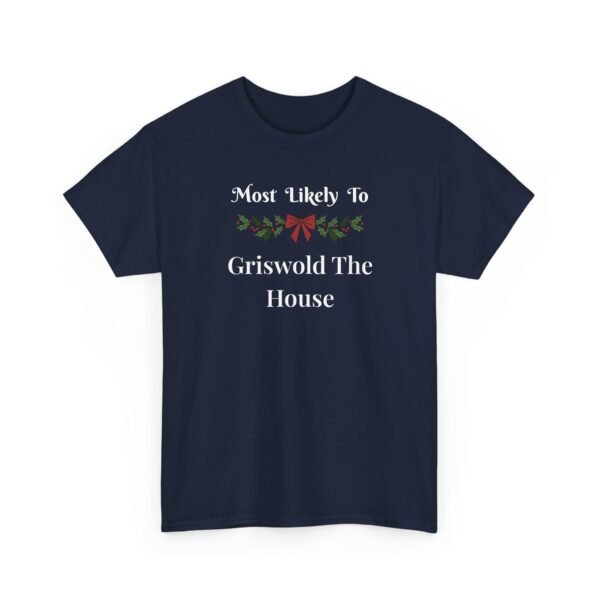7587938705260429775_2048.jpeg Unisex t-shirt from Twisted Angell with the sarcastic phrase “Most Likely To Griswold The House” printed on the front.