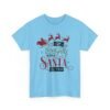 Unisex t-shirt from Twisted Angell with the sarcastic phrase “Be Naughty, Save Santa The Trip” printed on the front.