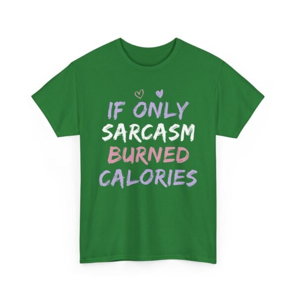 Unisex t-shirt from Twisted Angell with the sarcastic phrase “If Only Sarcasm Burned Calories” printed on the front.