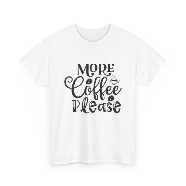 7629284917681025306_2048-1.jpeg Unisex t-shirt from Twisted Angell with the sarcastic phrase “More Coffee Please” printed on the front.