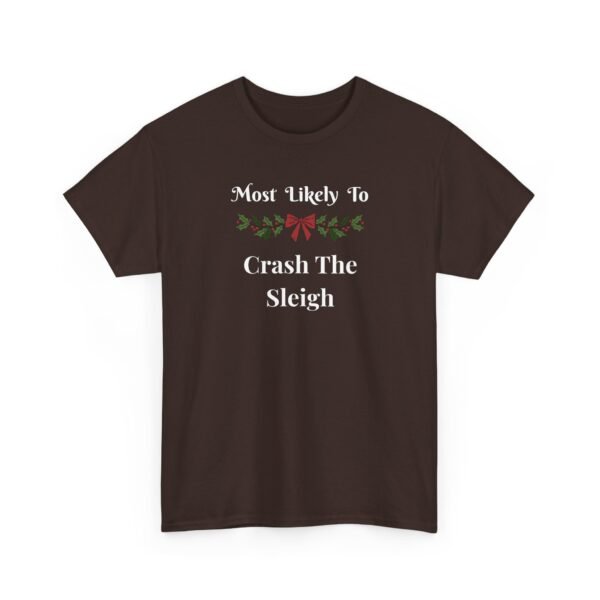 7655747327921808983_2048.jpeg Unisex t-shirt from Twisted Angell with the sarcastic phrase “Most Likely To Crash The Sleigh” printed on the front.