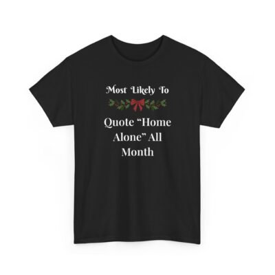 7730019257724743202_2048-1.jpeg Unisex t-shirt from Twisted Angell with the sarcastic phrase “Most Likely to Quote "Home Alone" All Month” printed on the front.