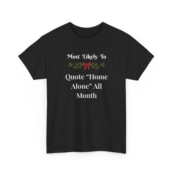 Unisex t-shirt from Twisted Angell with the sarcastic phrase “Most Likely to Quote "Home Alone" All Month” printed on the front.
