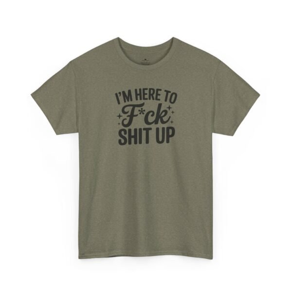 Unisex t-shirt from Twisted Angell with the sarcastic phrase “I'm Here to F*ck Shit Up” printed on the front.