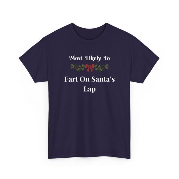 Unisex t-shirt from Twisted Angell with the sarcastic phrase “Most Likely to Fart on Santa's Lap” printed on the front.
