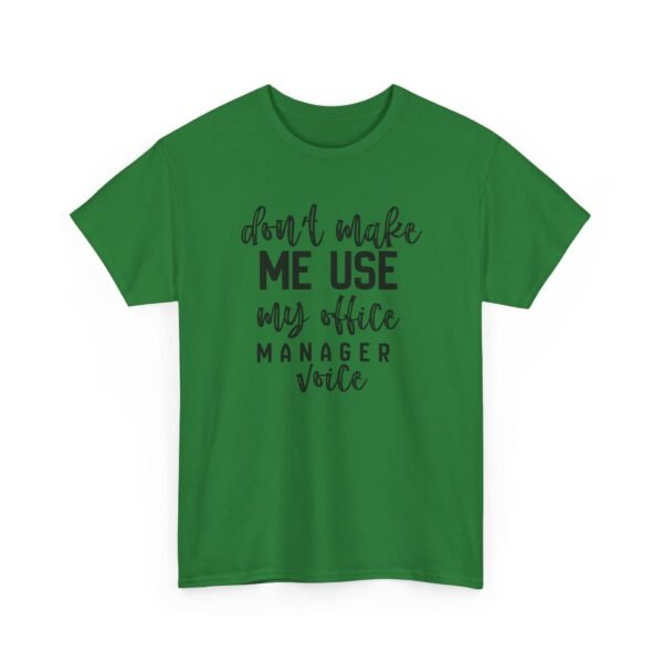Unisex t-shirt from Twisted Angell with the sarcastic phrase “Don't Make Me Use My Office Manager Voice” printed on the front.