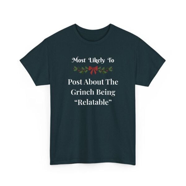 Unisex t-shirt from Twisted Angell with the sarcastic phrase “Most Likely To Post About The Grinch Being "Relatable” printed on the front.
