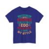 Unisex t-shirt from Twisted Angell with the sarcastic phrase “I Could Kill You With Kindness But Crushing Your Ego Is More My Style” printed on the front.
