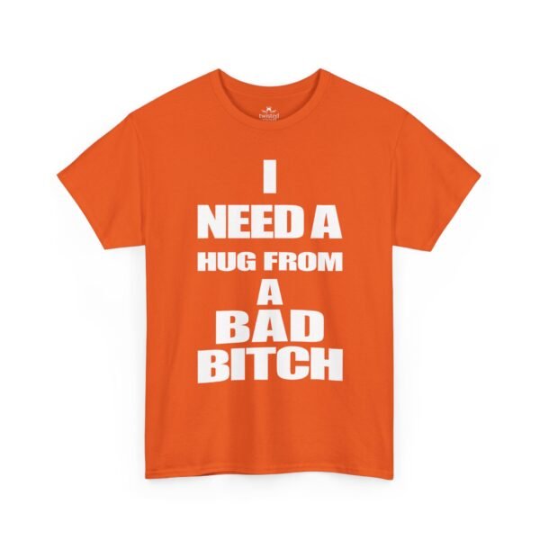 Unisex t-shirt from Twisted Angell with the sarcastic phrase “I Need a Hug from a Bad Bitch” printed on the front.