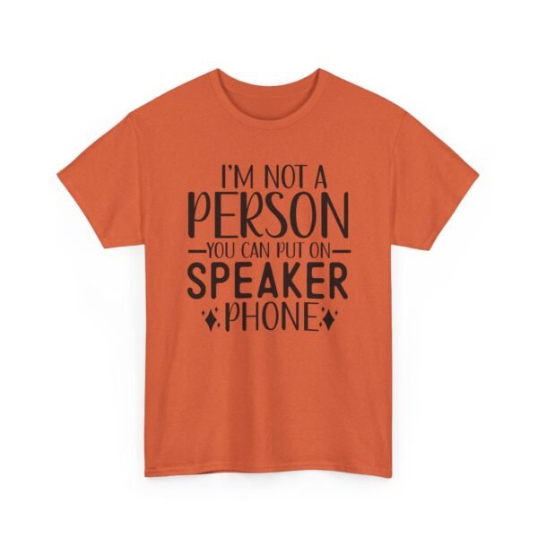 Unisex t-shirt from Twisted Angell with the sarcastic phrase “I'm Not A Person You Can Put On Speaker Phone” printed on the front.
