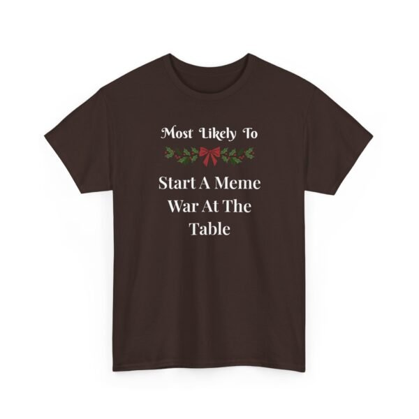 7858518423167263358_2048.jpeg Unisex t-shirt from Twisted Angell with the sarcastic phrase “Most Likely To Start A Meme War At The Table” printed on the front.