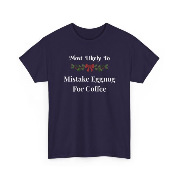 Unisex t-shirt from Twisted Angell with the sarcastic phrase “Most Likely To Mistake Eggnog For Coffee” printed on the front.