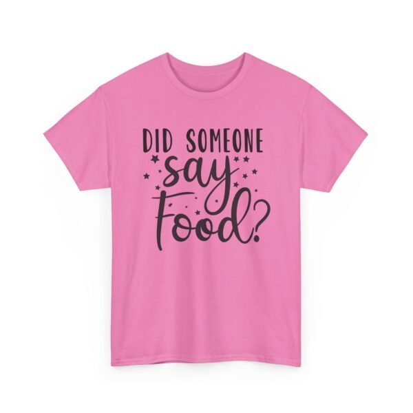 Unisex t-shirt from Twisted Angell with the sarcastic phrase “Did Someone Say Food?” printed on the front.